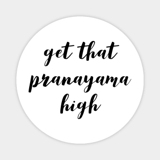 Get that pranayama high Magnet